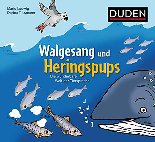 Walgesang und Heringspups - Die wunderbare Welt der Tiersprache (Bilderbuch)