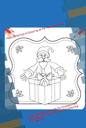 Merry Christmas: A colouring book for young and old: Creative Christmas Motifs For Children From 2 And Adults: Miniature Edition For Colouring Fun Together von Independently published