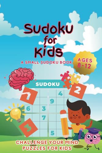 Sudoku for Kids Ages 8-12: A small Sudoku Book | Challenge your Mind Puzzles for Kids von Independently published