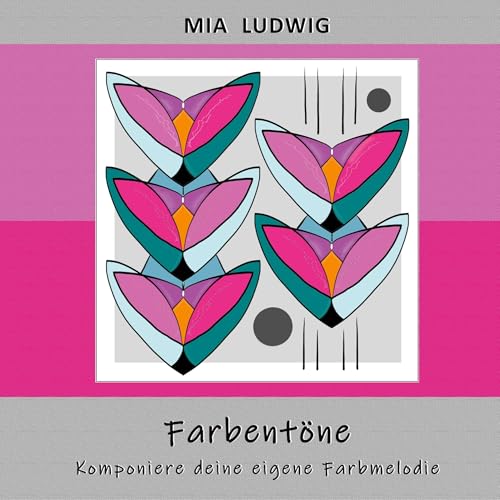 Farbentöne: Komponiere deine eigene Farbmelodie (Art & Design) von BoD – Books on Demand