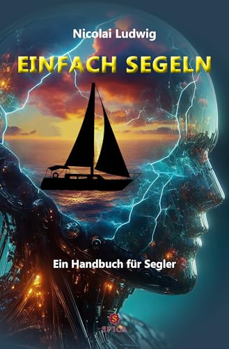 EINFACH SEGELN: Ein Handbuch für Segler von Spica Verlag GmbH