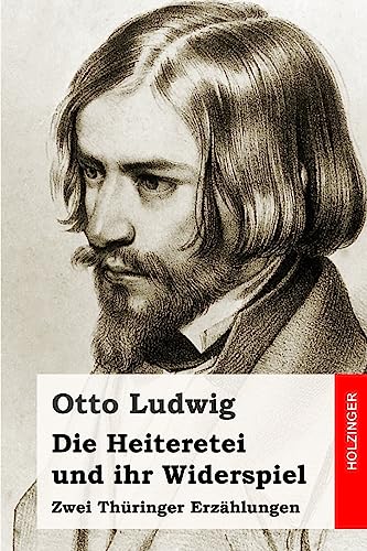 Die Heiteretei und ihr Widerspiel: Zwei Thüringer Erzählungen