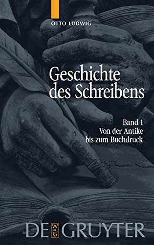 Von der Antike bis zum Buchdruck (Otto Ludwig: Geschichte des Schreibens, Band 1)