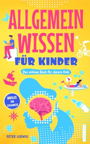 Allgemeinwissen für Kinder: Das schlaue Buch für clevere Kids von Independently published