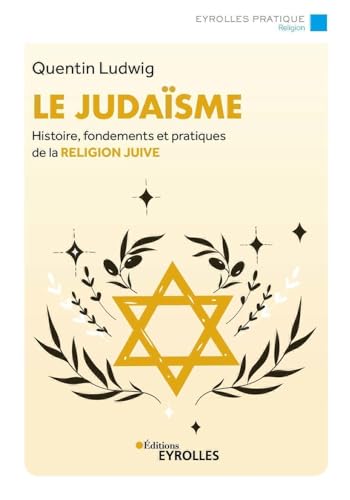 Le judaïsme: Histoire, fondements et pratiques de la religion juive von EYROLLES