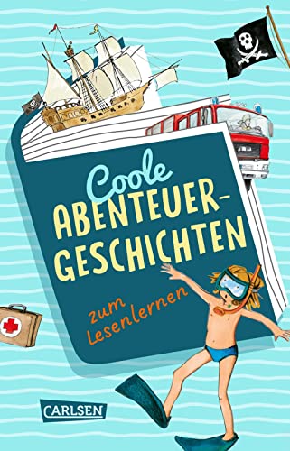 Coole Abenteuer-Geschichten zum Lesenlernen: Zum Lesenlernen und für Erstleser*innen | Drei spannende Storys für Erstleser*innen ab 6