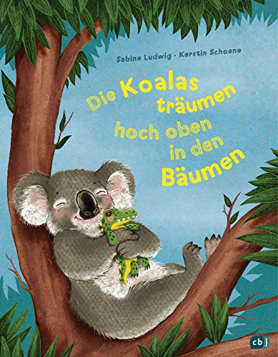Die Koalas träumen hoch oben in den Bäumen: Ein humorvolles Bilderbuch zum Thema Einschlafen ab 3 Jahren von cbj