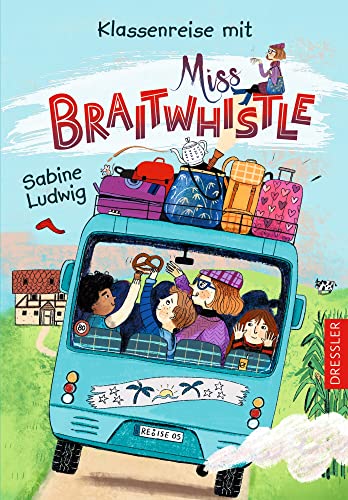 Miss Braitwhistle 5. Klassenreise mit Miss Braitwhistle: Zauberhaftes Kinderbuch-Abenteuer mit viel Humor und liebenswerten Charakteren ab 8 Jahren von Dressler Cecilie