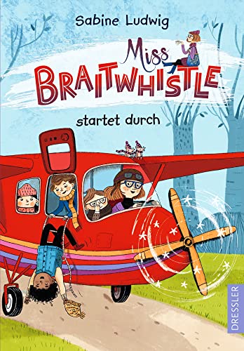 Miss Braitwhistle 6. Miss Braitwhistle startet durch: Der neuste Band der erfolgreichen "Miss Braitwhistle"-Reihe