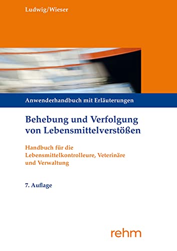 Behebung und Verfolgung von Lebensmittelverstößen: Anwenderhandbuch mit Praxistipps von rehm