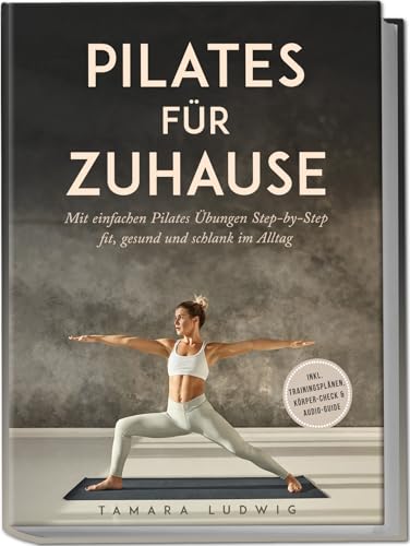 Pilates für zuhause: Mit einfachen Pilates Übungen Step-by-Step fit, gesund und schlank im Alltag - inkl. Trainingsplänen, Körper-Check & Audio-Guide von edition prot