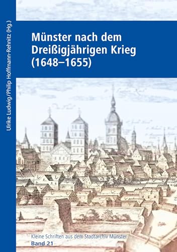 Münster nach dem Dreißigjährigen Krieg (1648–1655) (Kleine Schriften aus dem Stadtarchiv Münster) von Aschendorff