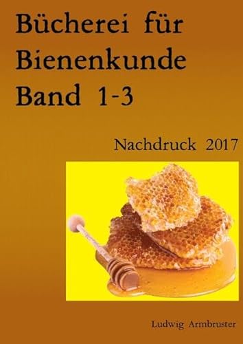 Bücherei für Bienenkunde Band 1-3: Nachdruck 2017
