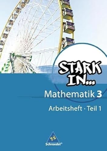 Stark in Mathematik - Ausgabe 2008: Arbeitsheft 3 Teil 1 (Lernstufe 9) (Stark in Mathematik: Mittel- und Oberstufe - Ausgabe 2008) von Schroedel Verlag GmbH