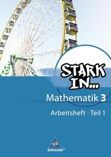 Stark in Mathematik - Ausgabe 2008: Arbeitsheft 3 Teil 1 (Lernstufe 9) (Stark in Mathematik: Mittel- und Oberstufe - Ausgabe 2008)