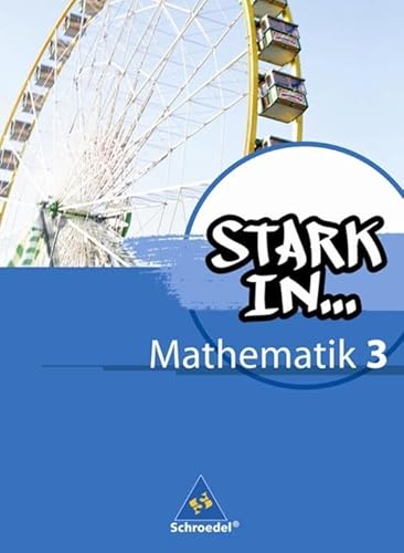 Stark in Mathematik - Ausgabe 2008: Schülerband 3 (Lernstufe 9/10) (Stark in Mathematik: Mittel- und Oberstufe - Ausgabe 2008)