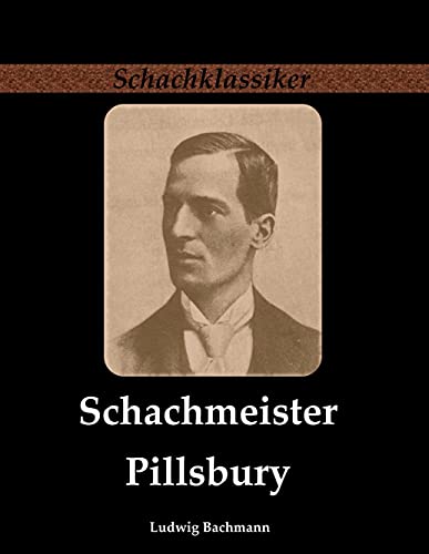 Schachmeister Pillsbury (Schachklassiker)