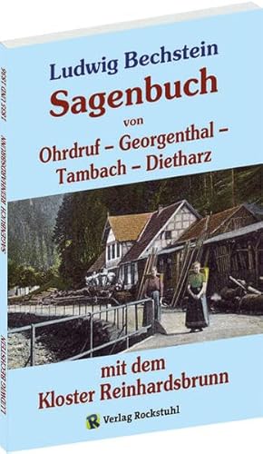 Sagenbuch von Ohrdruf, Georgenthal, Tambach und Dietharz" mit dem Kloster Reinhardsbrunn: Im Original: Sagenkreis von Reinhardsbrunn - 1835 / Sagenkreis von Ohrdruf - 1836