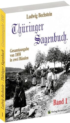 Thüringer Sagenbuch - Band 1 (Gesamtausgabe von 1858 in zwei Bänden) von Rockstuhl Verlag