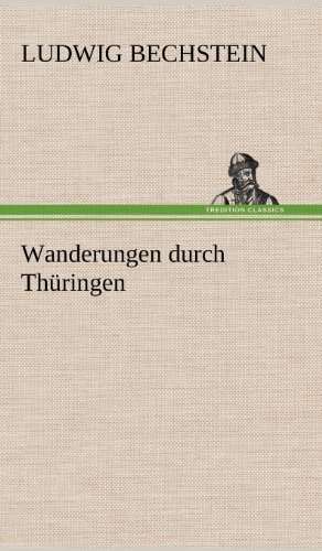Wanderungen durch Thüringen Wanderungen durch Thüringen von TREDITION CLASSICS