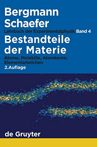 Lehrbuch der Experimentalphysik, Band 4: Bestandteile der Materie. Atome, Moleküle, Atomkerne, Elementarteilchen