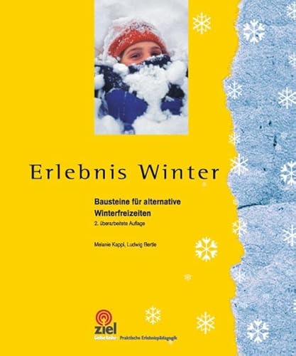 Erlebnis Winter: Bausteine für alternative Winterfreizeiten (Gelbe Reihe: Praktische Erlebnispädagogik) von Ziel- Zentrum F. Interdis