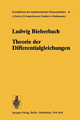 Theorie der Differentialgleichungen: Vorlesungen Aus Dem Gesamtgebiet Der Gewöhnlichen Und Der Partiellen Differentialgleichungen (Grundlehren der mathematischen Wissenschaften, Band 6) von Verlag von Julius Springer, Berlin