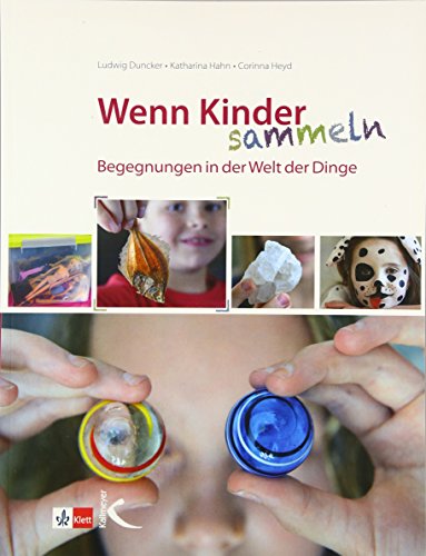 Wenn Kinder sammeln: Begegnungen in der Welt der Dinge