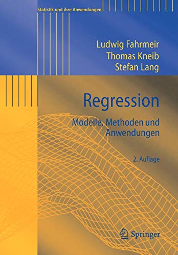 Regression: Modelle, Methoden und Anwendungen (Statistik und ihre Anwendungen) von Springer