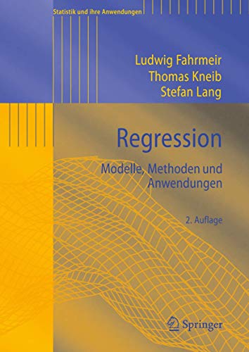 Regression: Modelle, Methoden und Anwendungen (Statistik und ihre Anwendungen) von Springer