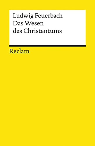 Das Wesen des Christentums: Feuerbach, Ludwig – Erläuterungen; geisteswissenschaftliche Textsammlung – 4571 (Reclams Universal-Bibliothek) von Reclam Philipp Jun.