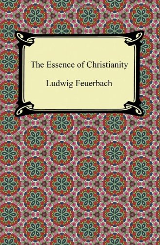 Feuerbach, L: Essence of Christianity Feuerbach, L: Essence of Christianity von Brand: Digireads.com