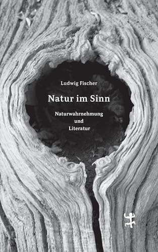 Natur im Sinn: Naturwahrnehmung und Literatur von Matthes & Seitz Verlag