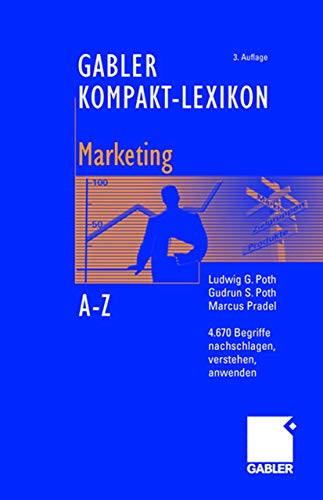 Gabler Kompakt-Lexikon Marketing: 4.670 Begriffe aus den Bereichen Marketing, Medien- und Kommunikationswirtschaft nachschlagen, verstehen, anwenden