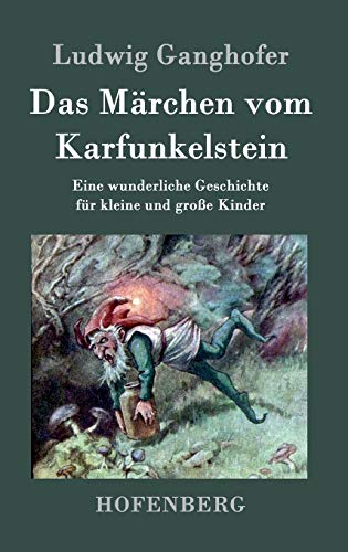 Das Märchen vom Karfunkelstein: Eine wunderliche Geschichte für kleine und große Kinder von Hofenberg