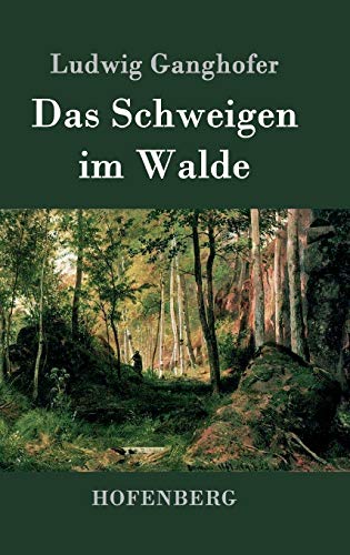 Das Schweigen im Walde Das Schweigen im Walde von Hofenberg