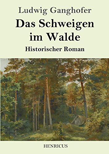 Das Schweigen im Walde: Historischer Roman