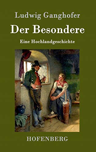 Der Besondere: Eine Hochlandgeschichte Der Besondere: Eine Hochlandgeschichte von Hofenberg
