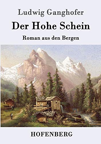 Der Hohe Schein: Roman aus den Bergen