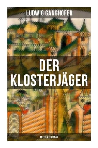 Der Klosterjäger (Mittelalterroman): Mittelalterroman von Musaicum Books