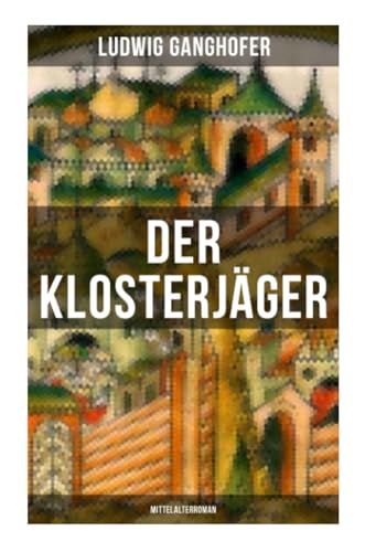 Der Klosterjäger (Mittelalterroman): Mittelalterroman