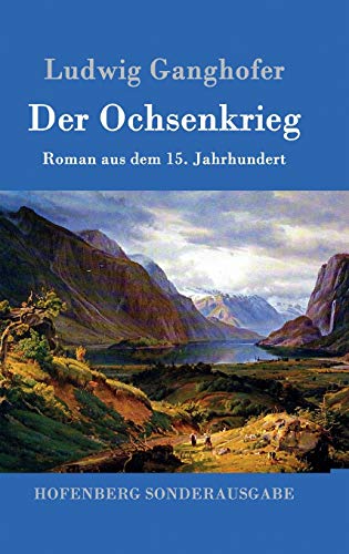 Der Ochsenkrieg: Roman aus dem 15. Jahrhundert von Hofenberg