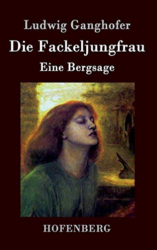 Die Fackeljungfrau: Eine Bergsage