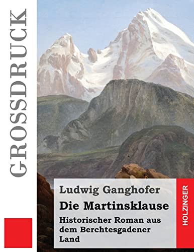 Die Martinsklause (Großdruck): Historischer Roman aus dem Berchtesgadener Land von Createspace Independent Publishing Platform