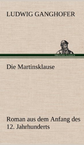 Die Martinsklause: Roman aus dem Anfang des 12. Jahrhunderts von TREDITION CLASSICS