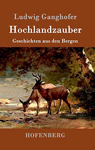 Hochlandzauber: Geschichten aus den Bergen