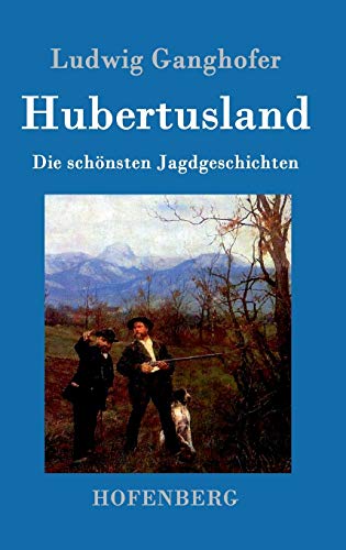 Hubertusland: Die schönsten Jagdgeschichten