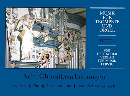 Musik für Trompete und Orgel Heft II: 8 Choralbearbeitungen von J.S. Bach u. G.Ph. Telemann (DV 8161)