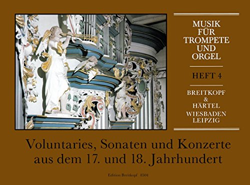 Musik für Trompete und Orgel Heft IV: Voluntaries, Sonaten und Konzerte aus dem 17. und 18. Jahrhundert (EB 8504) von Breitkopf & Härtel