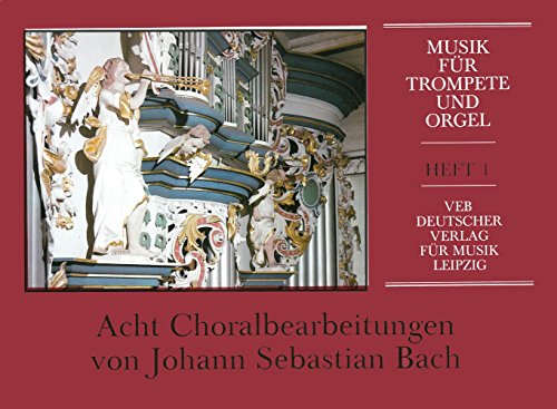 Musik für Trompete und Orgel. Heft I: 8 Choralbearbeitungen von J.S. Bach (DV 8160) von EDITION BREITKOPF